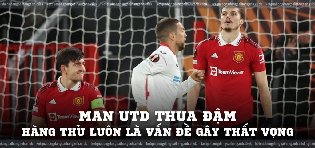 Man Utd thua đậm – Hàng thủ luôn là vấn đề gây thất vọng