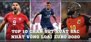 Top 10 chân sút xuất sắc nhất vòng loại EURO 2020